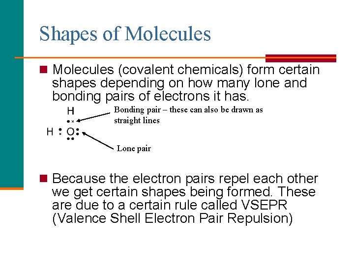Shapes of Molecules n Molecules (covalent chemicals) form certain shapes depending on how many