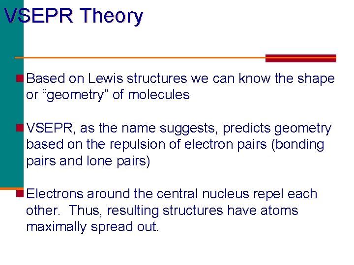 VSEPR Theory n Based on Lewis structures we can know the shape or “geometry”