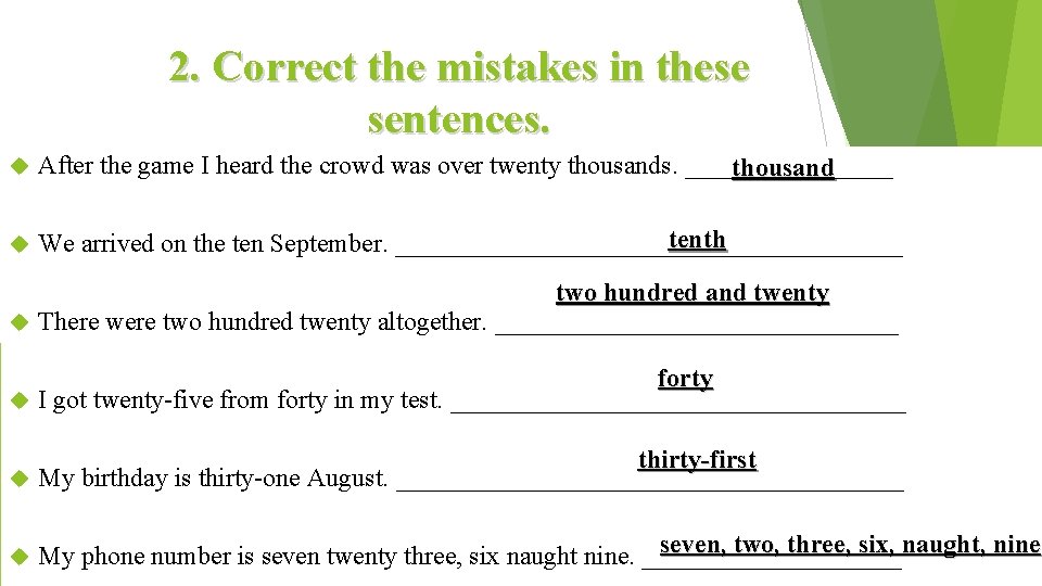 2. Correct the mistakes in these sentences. After the game I heard the crowd