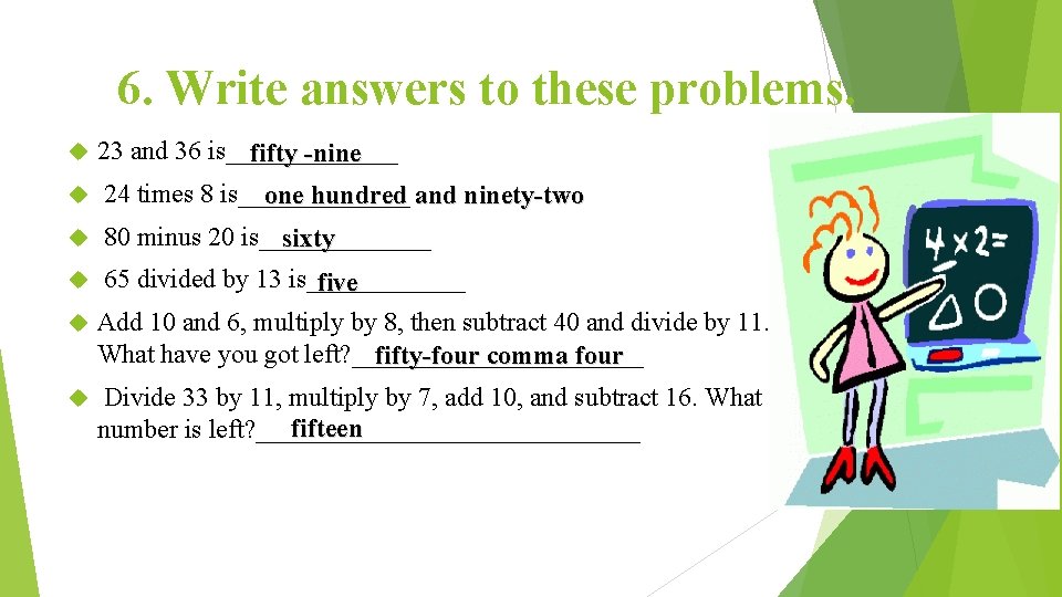 6. Write answers to these problems. 23 and 36 is_______ fifty -nine 24 times