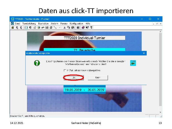 Daten aus click-TT importieren 14. 12. 2021 Gerhard Heder (He. So. Wa) 13 