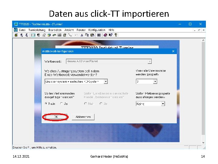 Daten aus click-TT importieren 14. 12. 2021 Gerhard Heder (He. So. Wa) 14 
