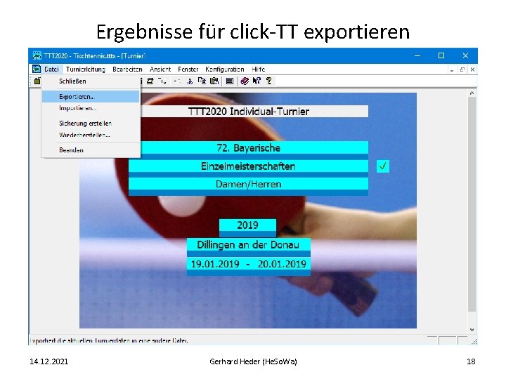 Ergebnisse für click-TT exportieren 14. 12. 2021 Gerhard Heder (He. So. Wa) 18 