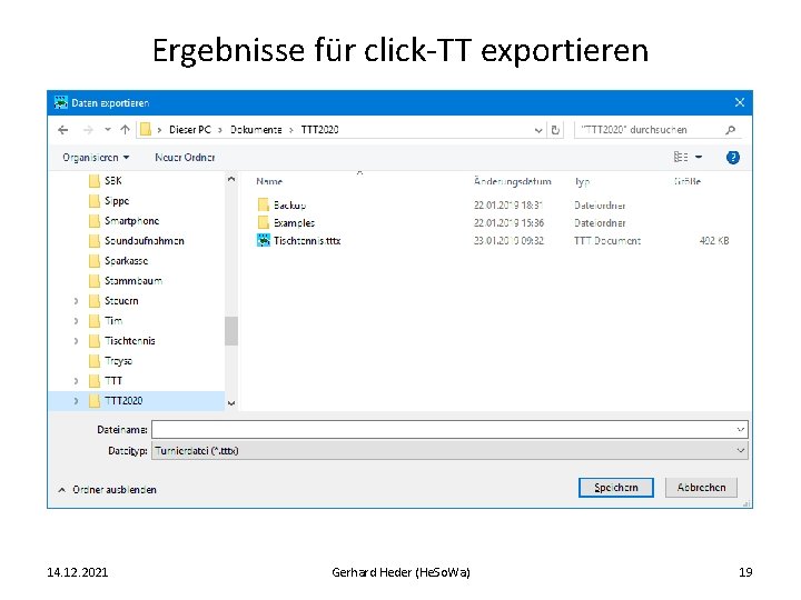 Ergebnisse für click-TT exportieren 14. 12. 2021 Gerhard Heder (He. So. Wa) 19 