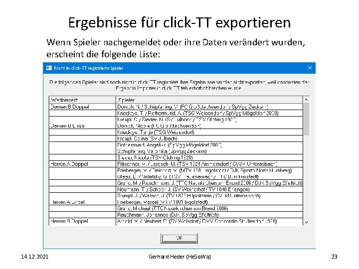 Ergebnisse für click-TT exportieren Wenn Spieler nachgemeldet oder ihre Daten verändert wurden, erscheint die