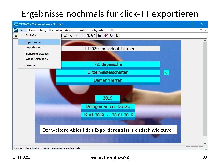 Ergebnisse nochmals für click-TT exportieren Der weitere Ablauf des Exportierens ist identisch wie zuvor.