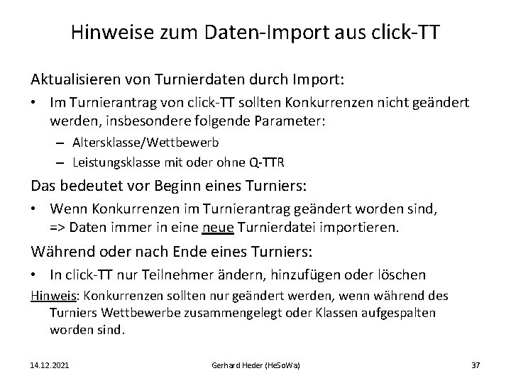 Hinweise zum Daten-Import aus click-TT Aktualisieren von Turnierdaten durch Import: • Im Turnierantrag von