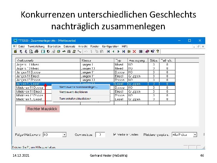 Konkurrenzen unterschiedlichen Geschlechts nachträglich zusammenlegen Rechter Mausklick 14. 12. 2021 Gerhard Heder (He. So.