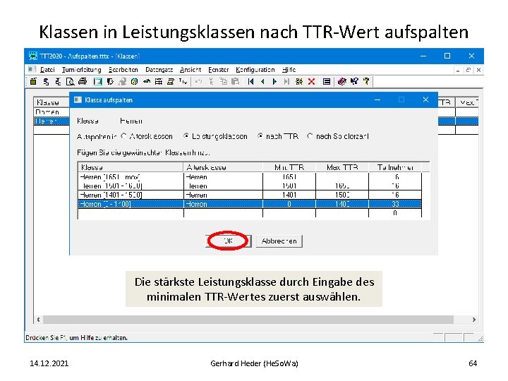 Klassen in Leistungsklassen nach TTR-Wert aufspalten Die stärkste Leistungsklasse durch Eingabe des minimalen TTR-Wertes