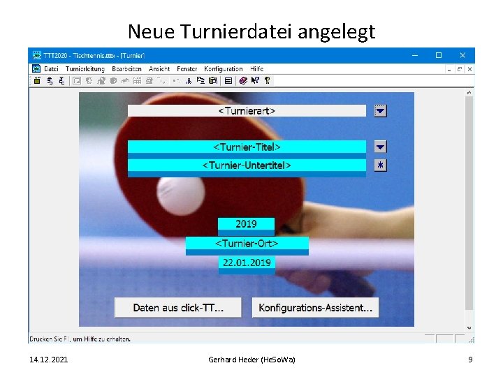 Neue Turnierdatei angelegt 14. 12. 2021 Gerhard Heder (He. So. Wa) 9 