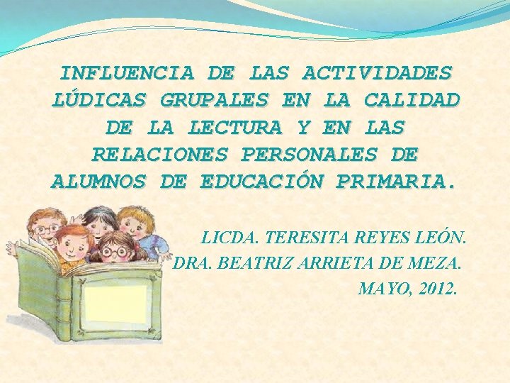 INFLUENCIA DE LAS ACTIVIDADES LÚDICAS GRUPALES EN LA CALIDAD DE LA LECTURA Y EN