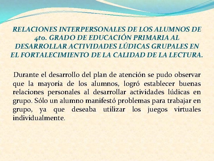 RELACIONES INTERPERSONALES DE LOS ALUMNOS DE 4 to. GRADO DE EDUCACIÓN PRIMARIA AL DESARROLLAR