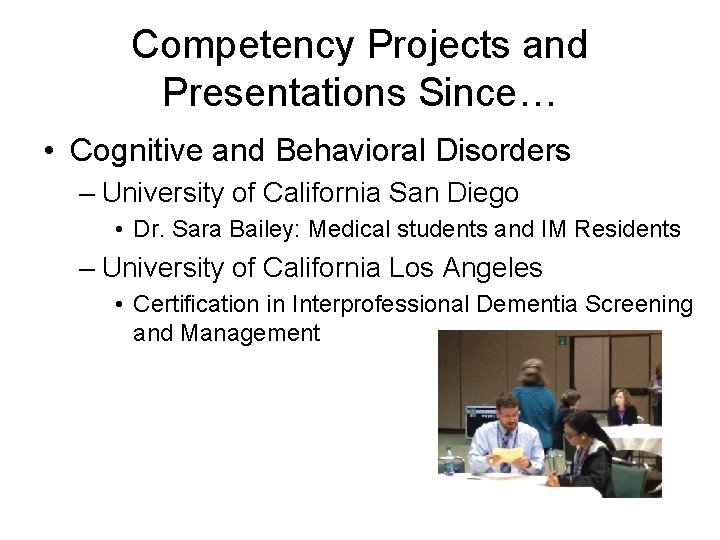 Competency Projects and Presentations Since… • Cognitive and Behavioral Disorders – University of California