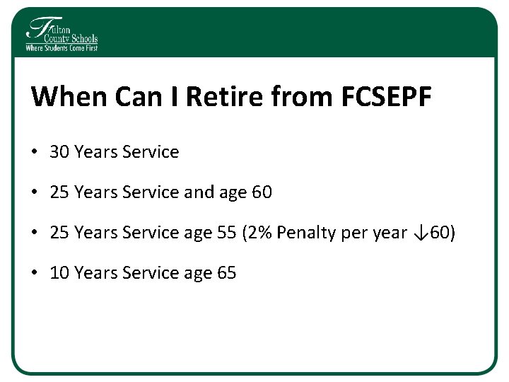 When Can I Retire from FCSEPF • 30 Years Service • 25 Years Service