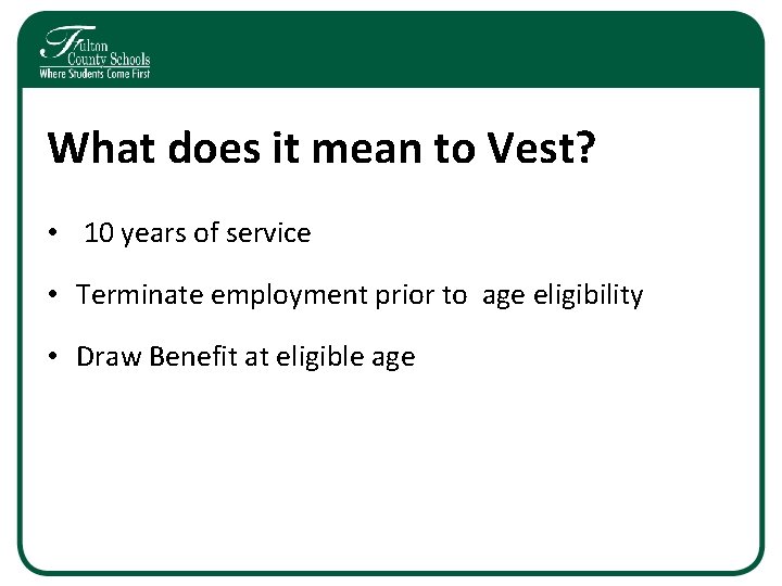 What does it mean to Vest? • 10 years of service • Terminate employment
