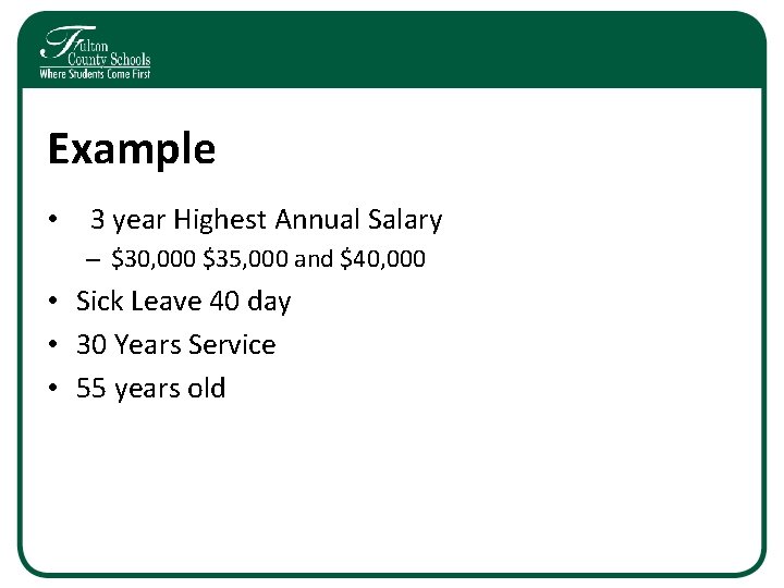 Example • 3 year Highest Annual Salary – $30, 000 $35, 000 and $40,