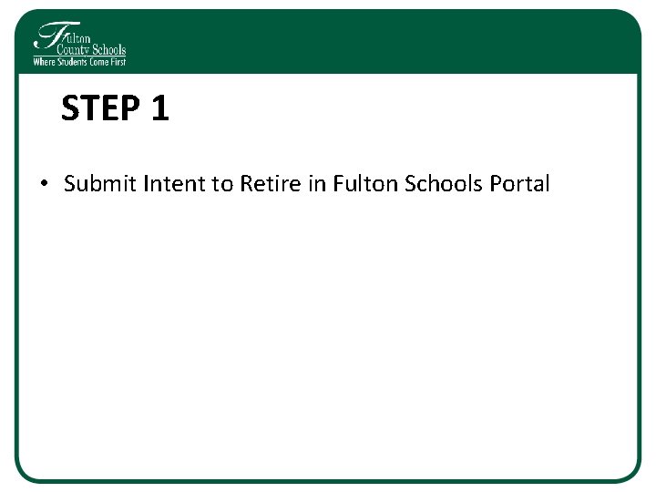 STEP 1 • Submit Intent to Retire in Fulton Schools Portal 