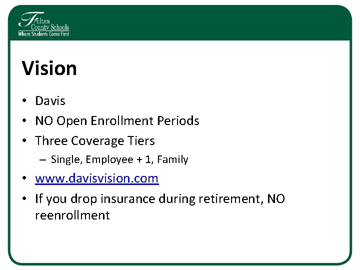 Vision • Davis • NO Open Enrollment Periods • Three Coverage Tiers – Single,