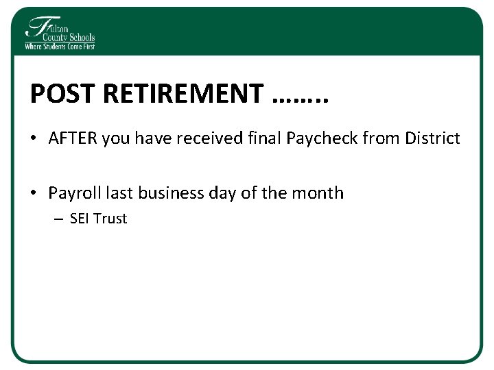 POST RETIREMENT ……. . • AFTER you have received final Paycheck from District •