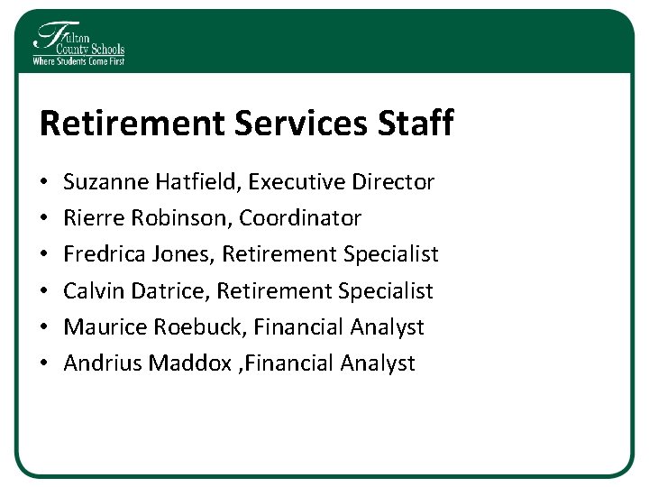 Retirement Services Staff • • • Suzanne Hatfield, Executive Director Rierre Robinson, Coordinator Fredrica