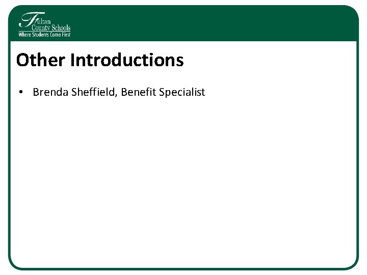 Other Introductions • Brenda Sheffield, Benefit Specialist 