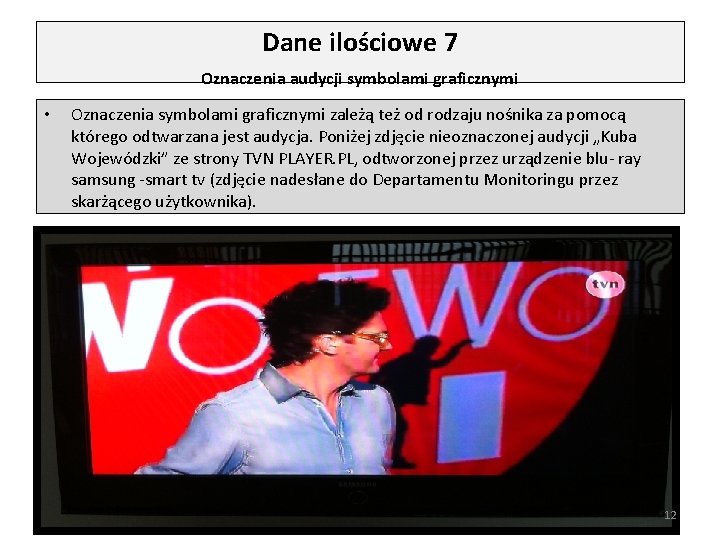 Dane ilościowe 7 Oznaczenia audycji symbolami graficznymi • Oznaczenia symbolami graficznymi zależą też od