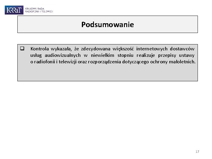 Podsumowanie q Kontrola wykazała, że zdecydowana większość internetowych dostawców usług audiowizualnych w niewielkim stopniu