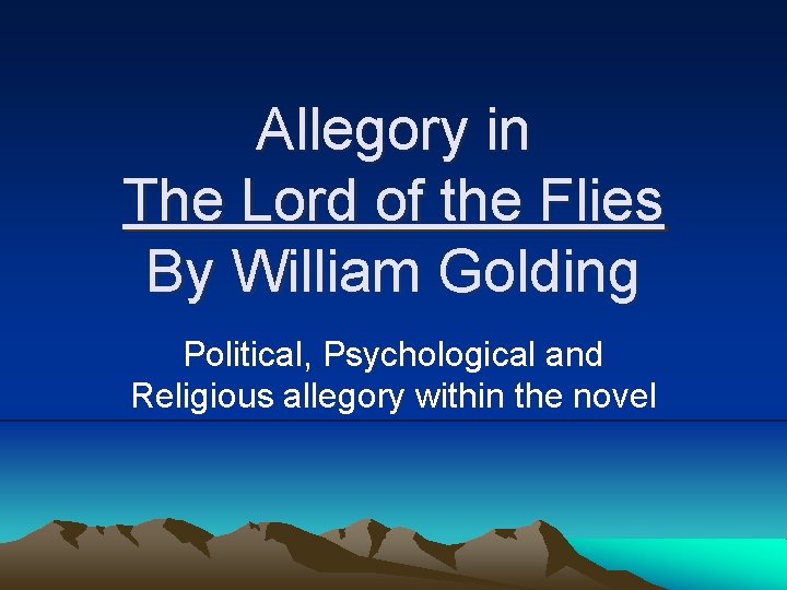 Allegory in The Lord of the Flies By William Golding Political, Psychological and Religious