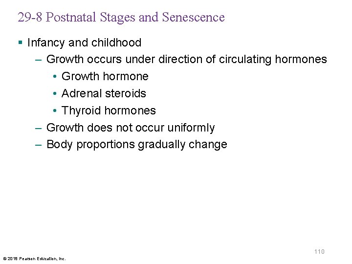 29 -8 Postnatal Stages and Senescence § Infancy and childhood – Growth occurs under