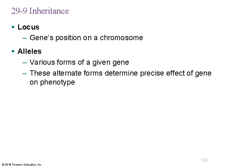 29 -9 Inheritance § Locus – Gene’s position on a chromosome § Alleles –