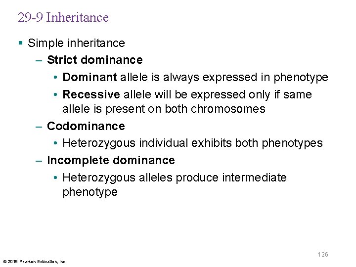 29 -9 Inheritance § Simple inheritance – Strict dominance • Dominant allele is always