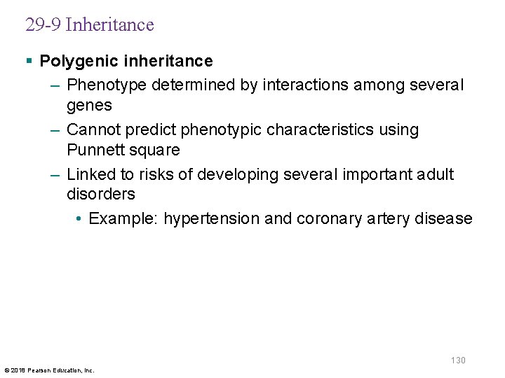 29 -9 Inheritance § Polygenic inheritance – Phenotype determined by interactions among several genes