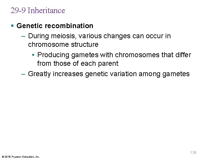 29 -9 Inheritance § Genetic recombination – During meiosis, various changes can occur in