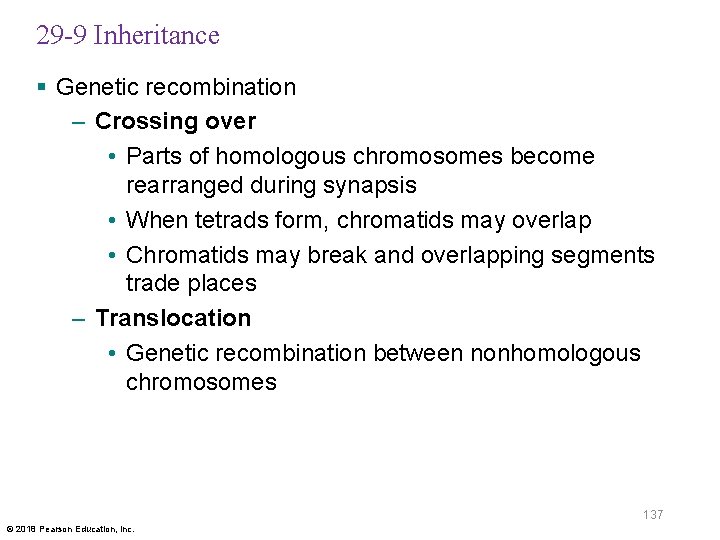 29 -9 Inheritance § Genetic recombination – Crossing over • Parts of homologous chromosomes