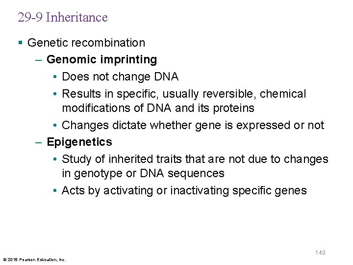 29 -9 Inheritance § Genetic recombination – Genomic imprinting • Does not change DNA