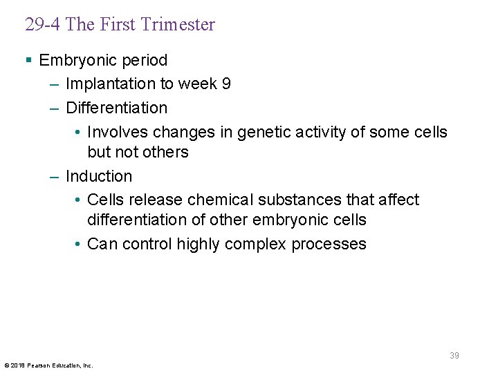 29 -4 The First Trimester § Embryonic period – Implantation to week 9 –