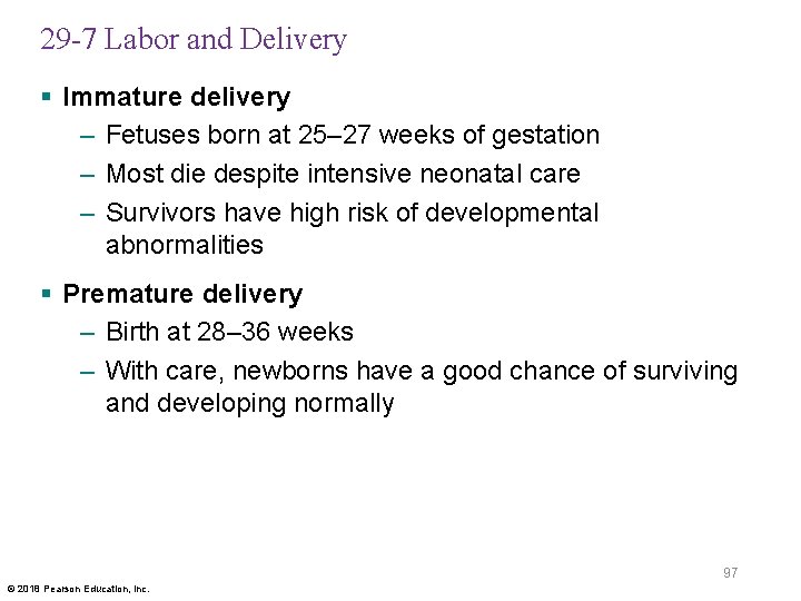 29 -7 Labor and Delivery § Immature delivery – Fetuses born at 25– 27