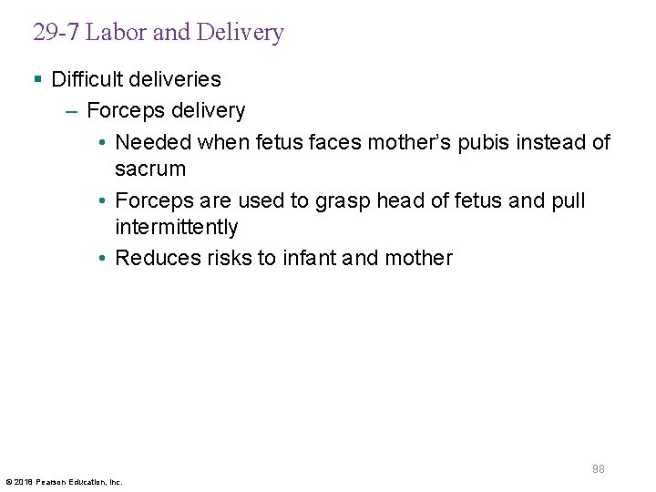 29 -7 Labor and Delivery § Difficult deliveries – Forceps delivery • Needed when