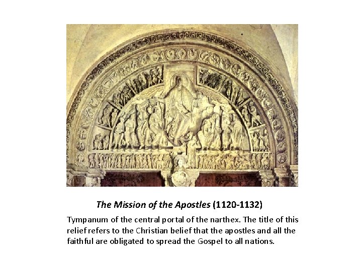 The Mission of the Apostles (1120 -1132) Tympanum of the central portal of the