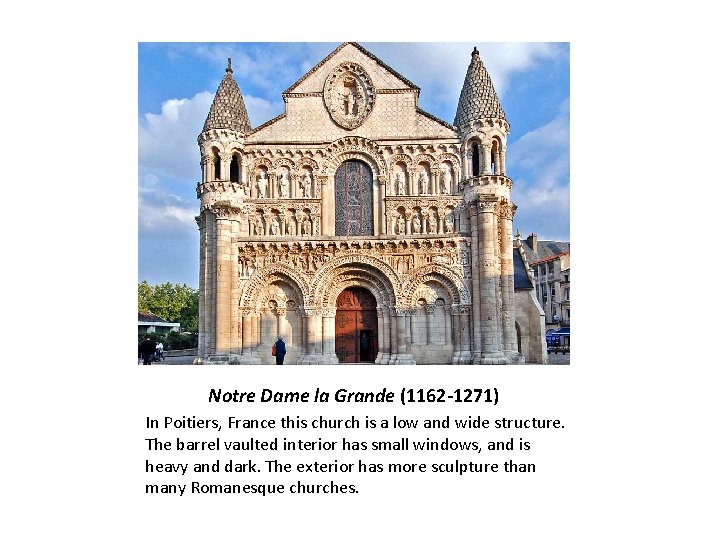 Notre Dame la Grande (1162 -1271) In Poitiers, France this church is a low