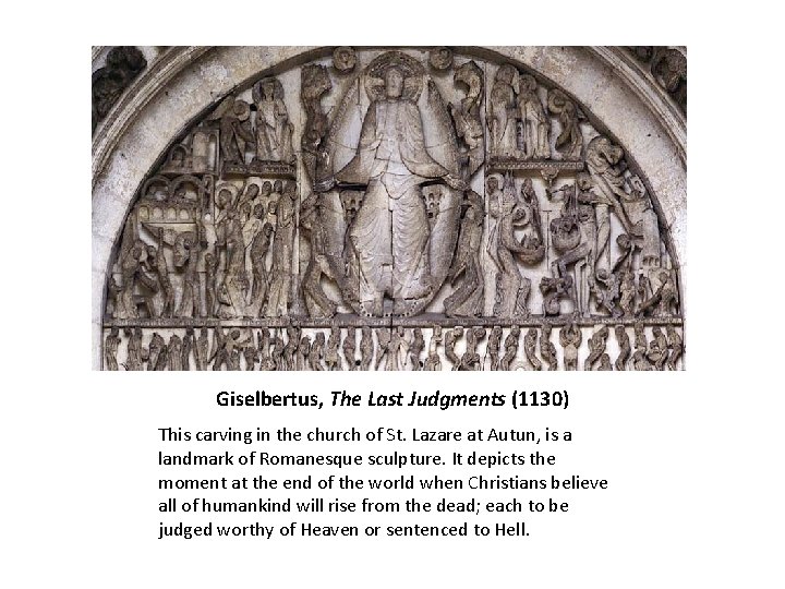 Giselbertus, The Last Judgments (1130) This carving in the church of St. Lazare at