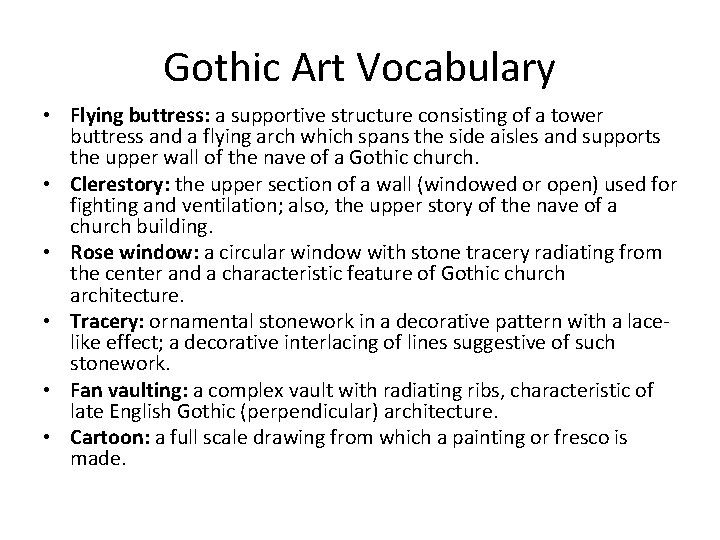 Gothic Art Vocabulary • Flying buttress: a supportive structure consisting of a tower buttress