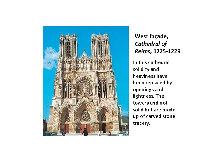 West façade, Cathedral of Reims, 1225 -1229 In this cathedral solidity and heaviness have