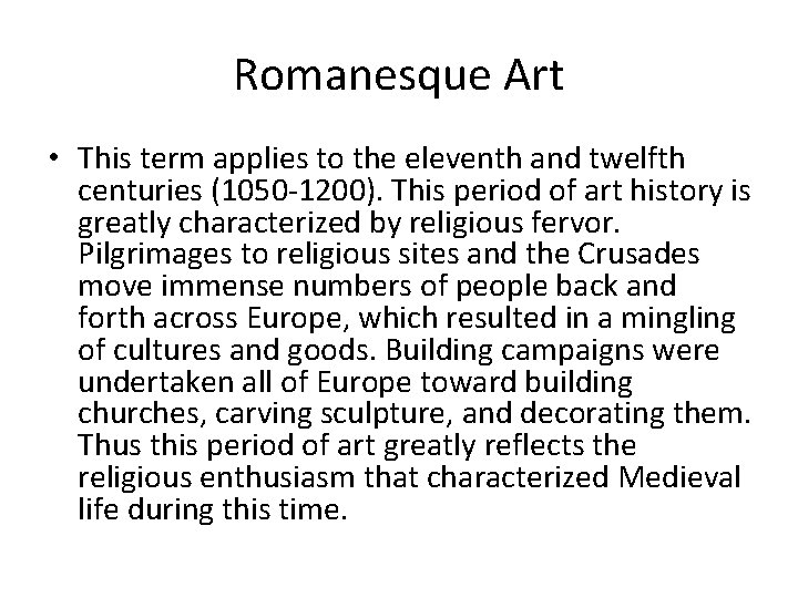 Romanesque Art • This term applies to the eleventh and twelfth centuries (1050 -1200).