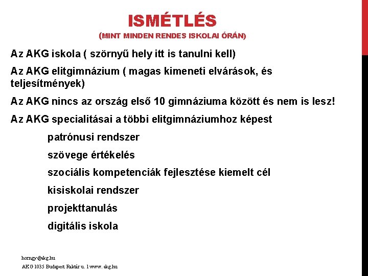 ISMÉTLÉS (MINT MINDEN RENDES ISKOLAI ÓRÁN) Az AKG iskola ( szörnyű hely itt is