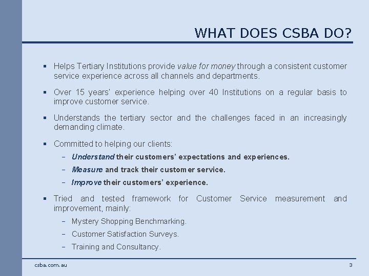 WHAT DOES CSBA DO? § Helps Tertiary Institutions provide value for money through a