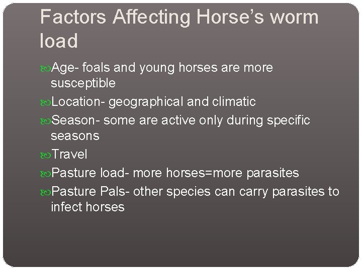 Factors Affecting Horse’s worm load Age- foals and young horses are more susceptible Location- Factors Affecting Horse’s worm load Age- foals and young horses are more susceptible Location-