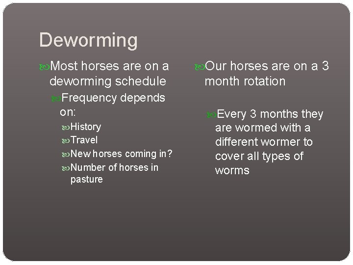 Deworming Most horses are on a deworming schedule Our horses are on a 3