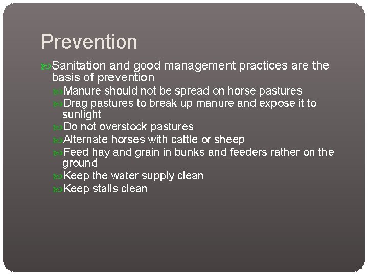 Prevention Sanitation and good management practices are the basis of prevention Manure should not Prevention Sanitation and good management practices are the basis of prevention Manure should not