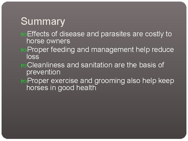 Summary Effects of disease and parasites are costly to horse owners Proper feeding and Summary Effects of disease and parasites are costly to horse owners Proper feeding and